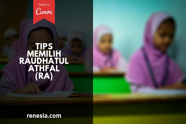 Memilih Sekolah Raudhatul Athfal (RA)