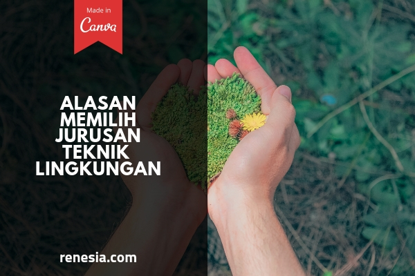 Alasan Memilih Jurusan Teknik Lingkungan