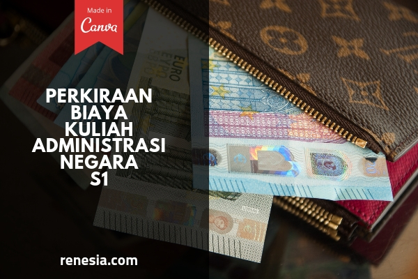 Perkiraan Biaya Kuliah Administrasi Negara Untuk Jenjang S1