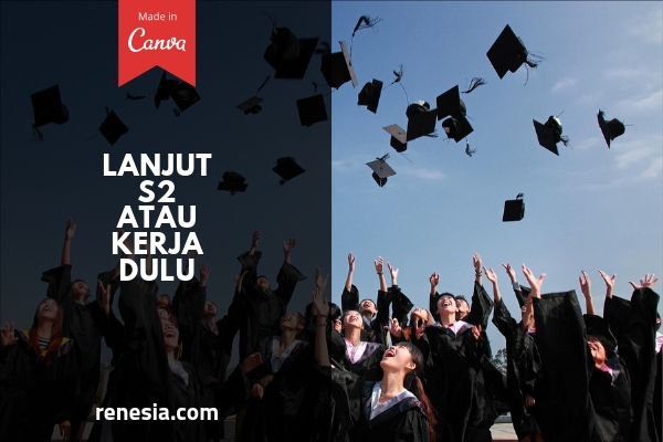 Lanjut S2 Atau Kerja Dulu