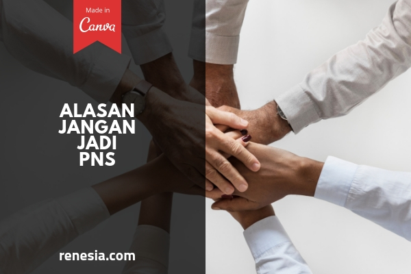Alasan Jangan Jadi PNS