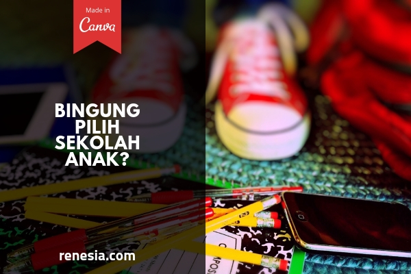 Bingung Pilih Sekolah Anak