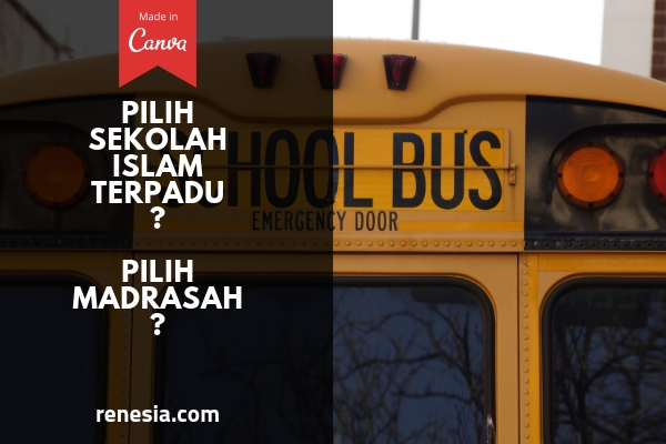 Pilih Sekolah Islam Terpadu Atau Madrasah