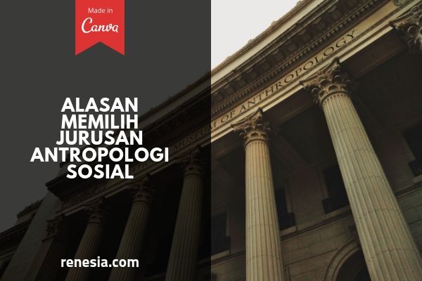 Alasan Memilih Jurusan Antropologi Sosial