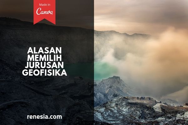 Alasan Memilih Jurusan Geofisika