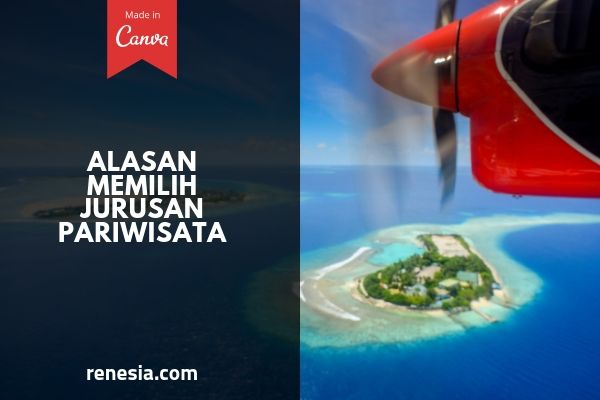 Alasan Memilih Jurusan Pariwisata
