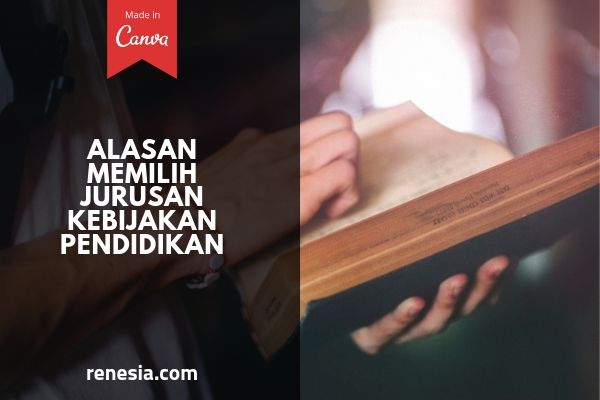 Alasan Memilih Jurusan Kebijakan Pendidikan