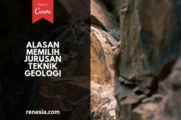 Alasan Memilih Jurusan Teknik Geologi