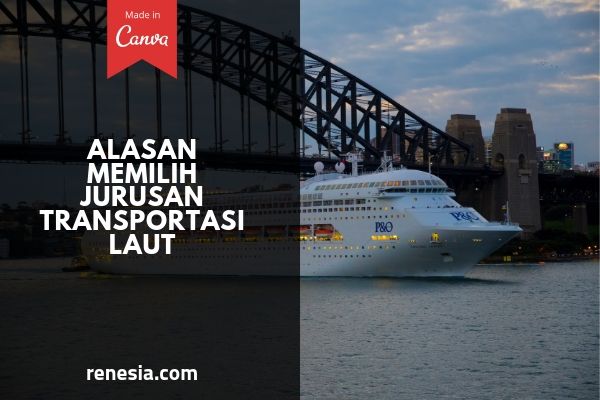 Alasan Memilih Jurusan Transportasi Laut