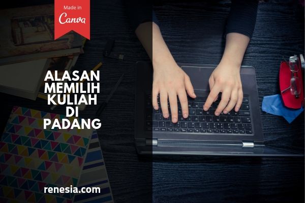 Alasan Memilih Kuliah Di Padang