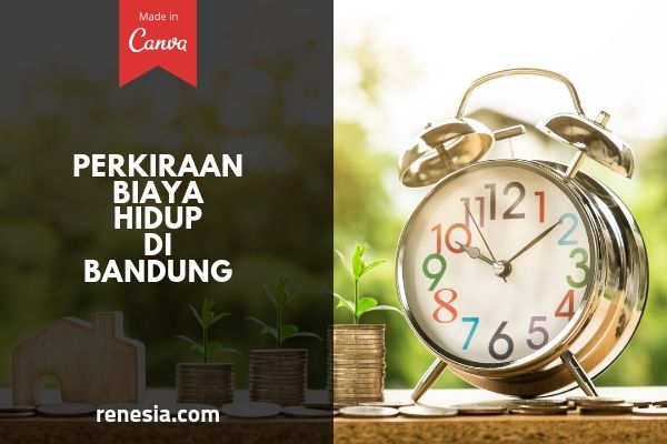 Perkiraan Biaya Hidup Di Bandung
