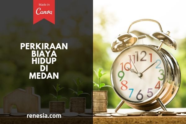 Perkiraan Biaya Hidup Di Medan