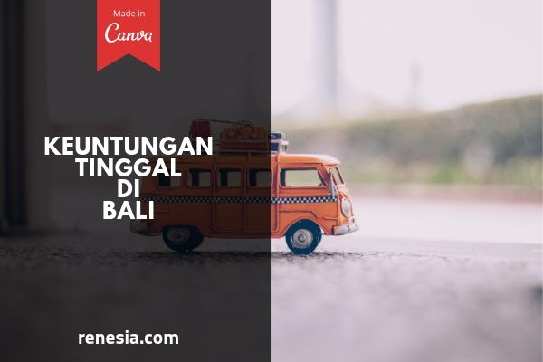 Keuntungan Tinggal Di Bali