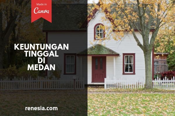 Keuntungan Tinggal Di Medan