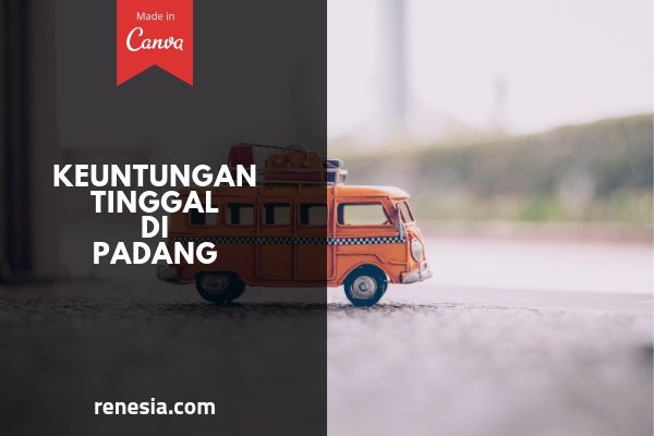 Keuntungan Tinggal Di Padang