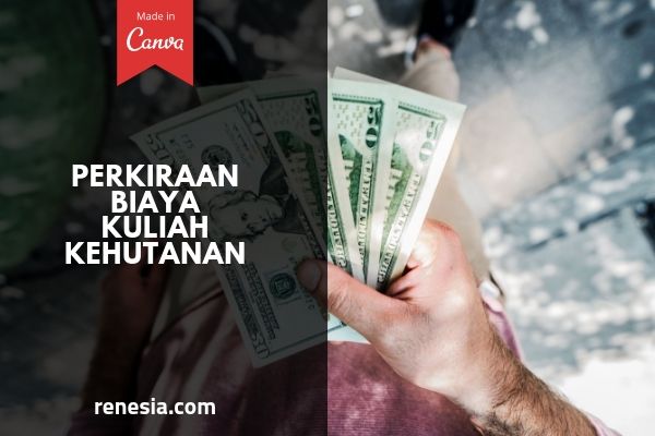 Perkiraan Biaya Kuliah Kehutanan