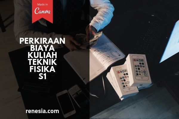 Perkiraan Biaya Kuliah Teknik Fisika