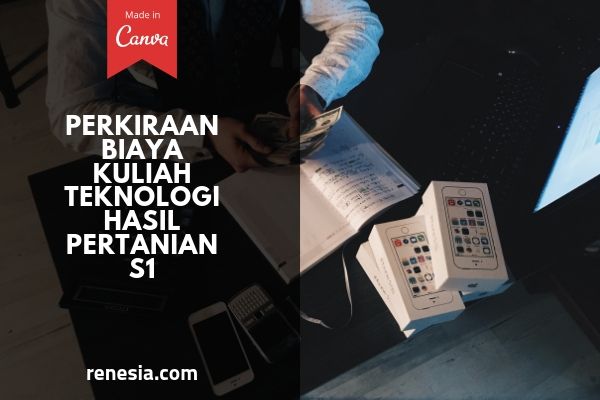 Perkiraan Biaya Kuliah Teknologi Hasil Pertanian