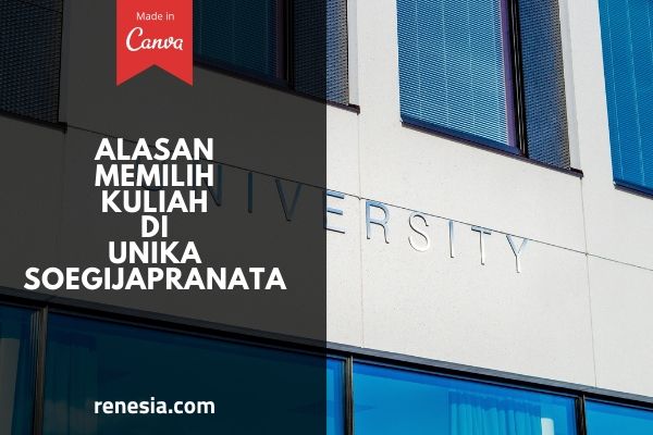 Alasan Memilih Kuliah Di UNIKA SOEGIJAPRANATA