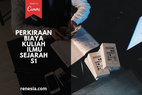 Perkiraan Biaya Kuliah Ilmu Sejarah