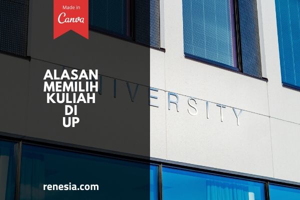 Alasan Memilih Kuliah Di UP