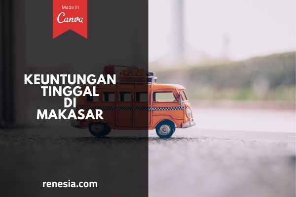 Keuntungan Tinggal Di Makasar