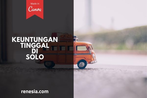 Keuntungan Tinggal Di Solo