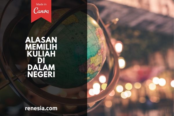 Alasan Memilih Kuliah Di Dalam Negeri