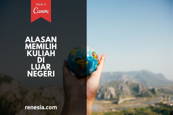 Alasan Memilih Kuliah Di Luar Negeri