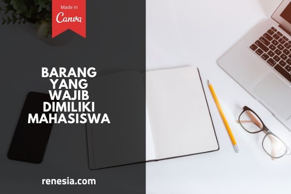 Barang Yang Wajib Dimiliki Mahasiswa