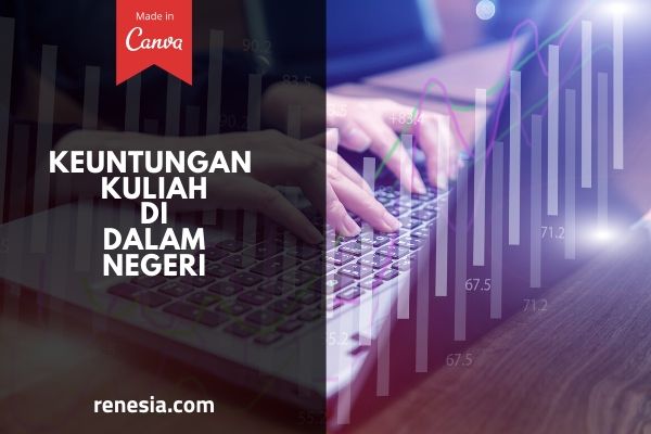 Keuntungan Kuliah Di Dalam Negeri