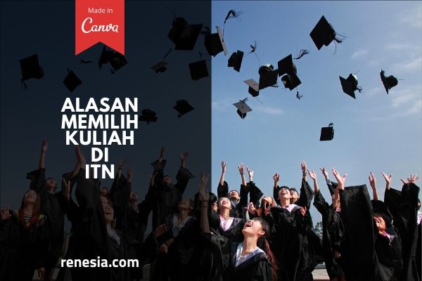 Alasan Memilih Kuliah Di ITN