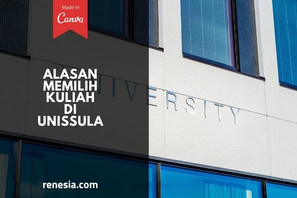 Alasan Memilih Kuliah Di UNISSULA
