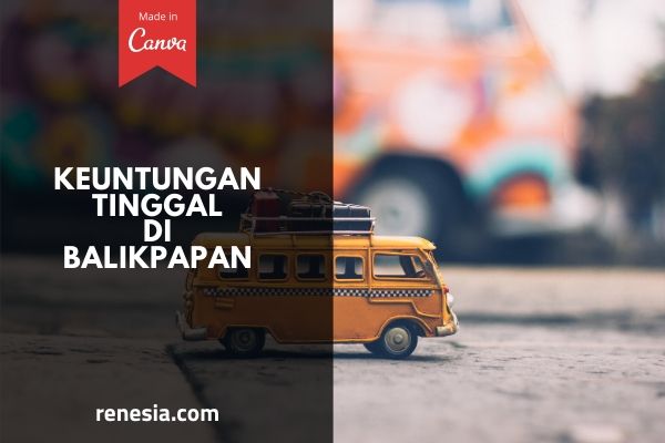 Keuntungan Tinggal Di Balikpapan