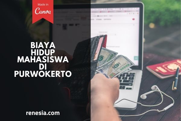 Perkiraan Biaya Hidup Mahasiswa Di Purwokerto