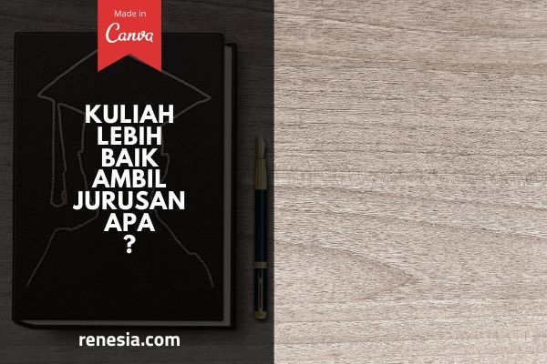 Kuliah Lebih Baik Ambil Jurusan Apa