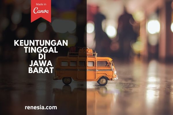 Keuntungan Tinggal Di Jawa Barat