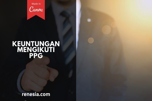 Keuntungan Mengikuti PPG