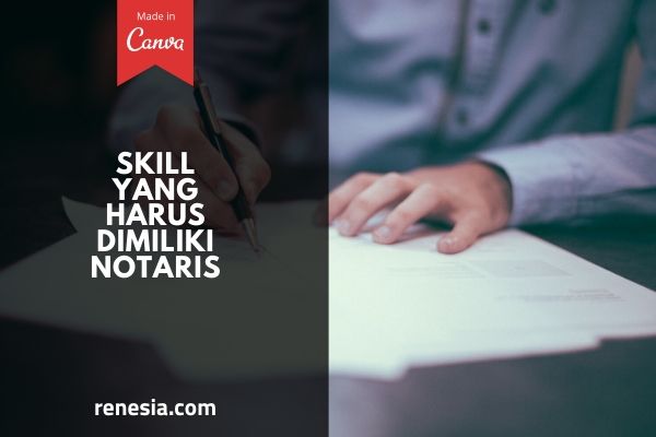 Skill Yang Harus Dimiliki Notaris