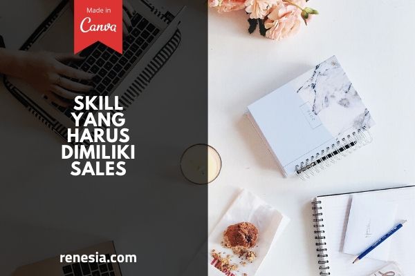 Skill Yang Harus Dimiliki Sales