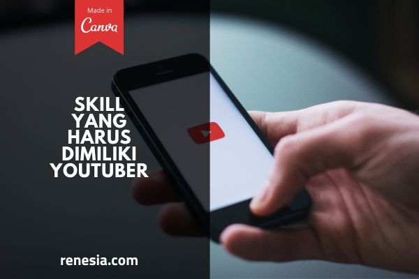 Skill Yang Harus Dimiliki Youtuber