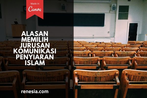 Alasan Memilih Jurusan Komunikasi Penyiaran Islam