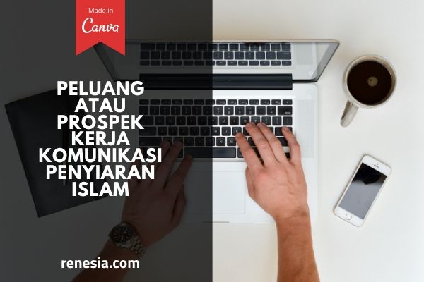 Peluang Atau Prospek Kerja Komunikasi Penyiaran Islam
