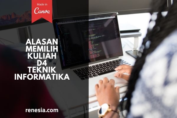 Alasan Memilih Kuliah D4 Teknik Informatika