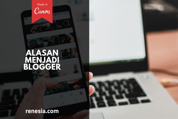 Alasan Menjadi Blogger