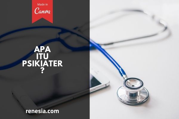 Apa Itu Psikiater