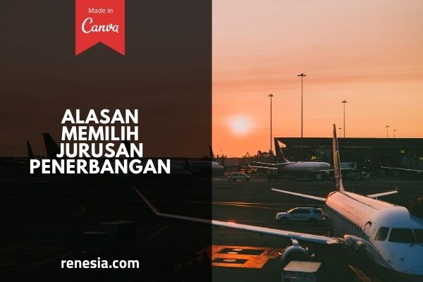 Alasan Memilih Jurusan Penerbangan