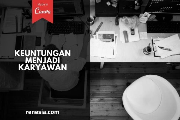 Keuntungan Menjadi Karyawan