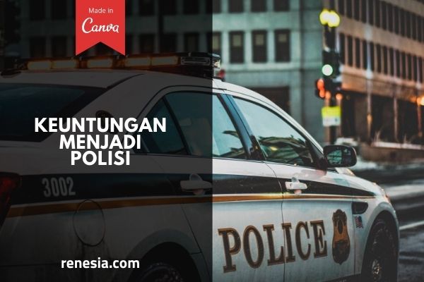 Keuntungan Menjadi Polisi