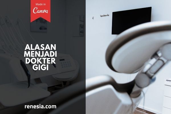 Alasan Menjadi Dokter Gigi